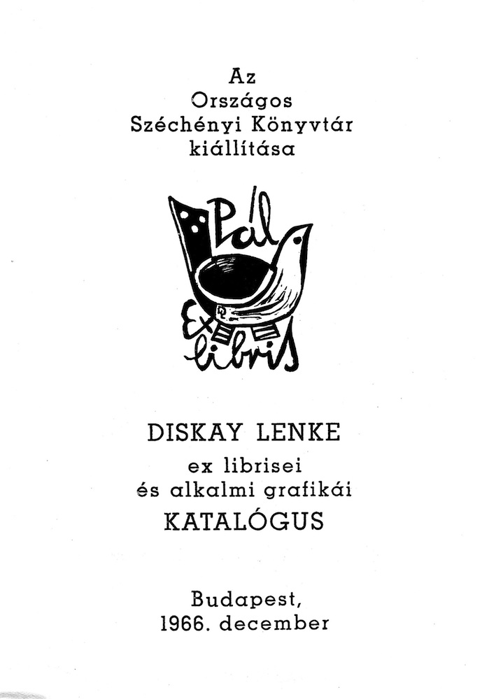 Diskay Lenke ex librisei és alkalmi grafikái : az Országos Széchényi Könyvtár kiállítása 1966. dec., rend. Bélley Pál, Galambos Ferencm a katalógust összeáll. Bélley Pál, Budapest, OSZK, 1967. – Törzsgyűjtemény