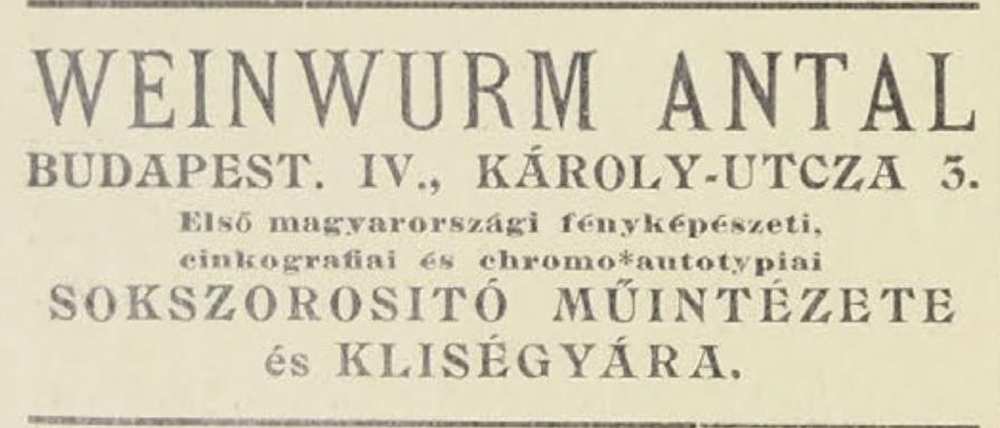 Weinwurm Antal hirdetése. In: Független Budapest, 2. évf., 20. sz. (1907. május 21.), 4. – Törzsgyűjtemény http://nektar.oszk.hu/hu/manifestation/967533