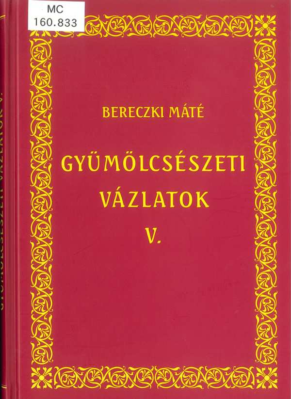 Bereczki Máté: Gyümölcsészeti vázlatok. 5. kötet, Bereczki Máté hátrahagyott irataiból összegyűjtötte: Szabó Pál, Budapest, Országos Mezőgazdasági Minősítő Intézet – Mezőgazda, [2007]. https://nektar.oszk.hu/hu/manifestation/2643336