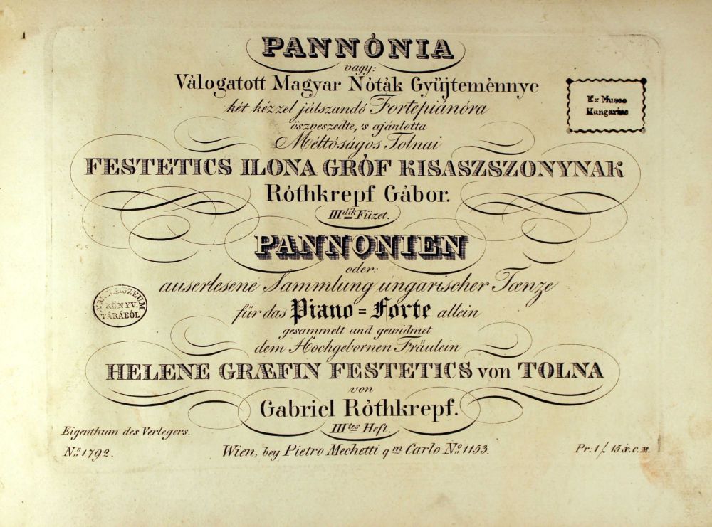 Mátray (Róthkrepf) Gábor: Pannónia vagy: Válogatott Magyar Nóták Gyűjteménye, Bécs, Mechetti, [1826]. – Zeneműtár (Mus. pr. 12.691)