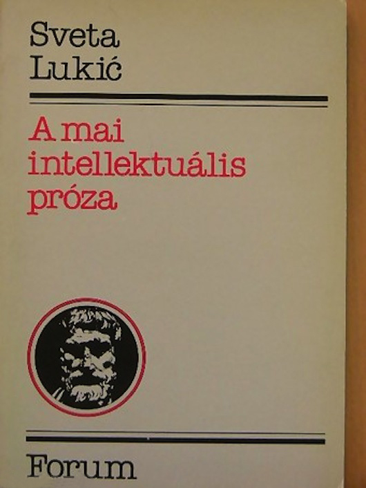 Sveta Lukić: A mai intellektuális próza. Írók és művek, [ford. Thomka Beáta], Újvidék, Forum, 1985.