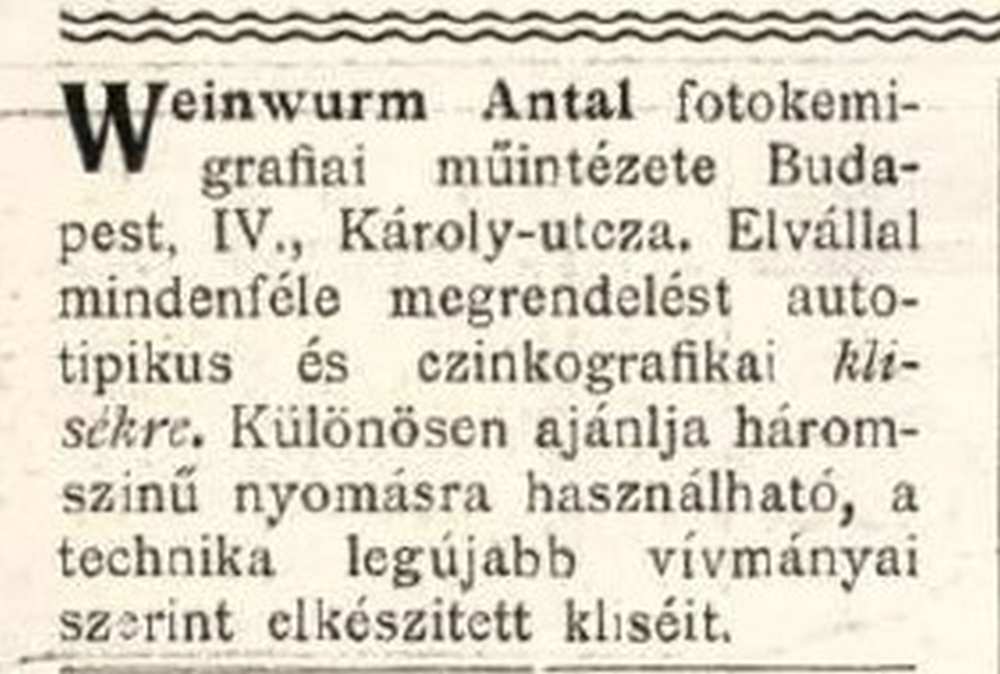 Weinwurm Antal hirdetése. In: Ország-Világ, 21. évf., 31. sz. (1900. július 29.), 624. – Törzsgyűjtemény http://nektar.oszk.hu/hu/manifestation/990545