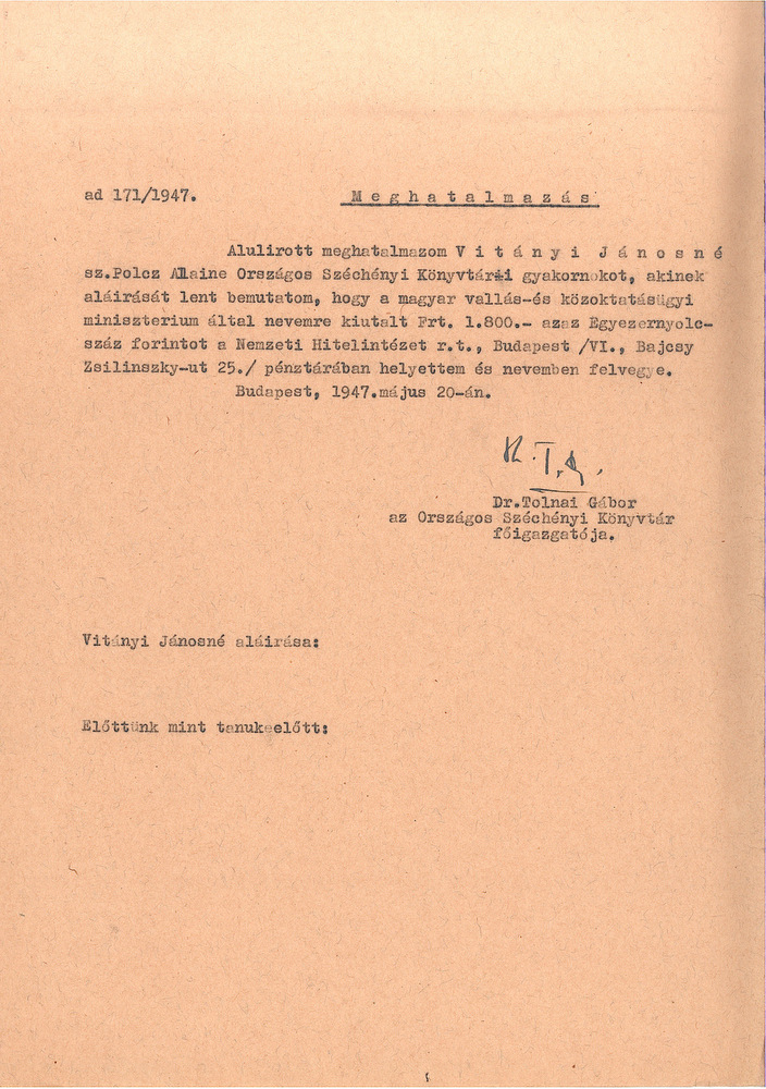 Tolnai Gábor, az OSZK főigazgatójának meghatalmazása Vitányi Jánosné, szül. Polcz Alaine nevére Joó Tibor temetési költségeire kiutalt segély átvételére. – OSZK Irattár, 171/1947. 