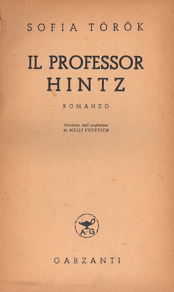 Sofia Török Il professor Hintz. Romanzo, trad.: Nelli Vucetich, Milano, Garzanti, 1943. 