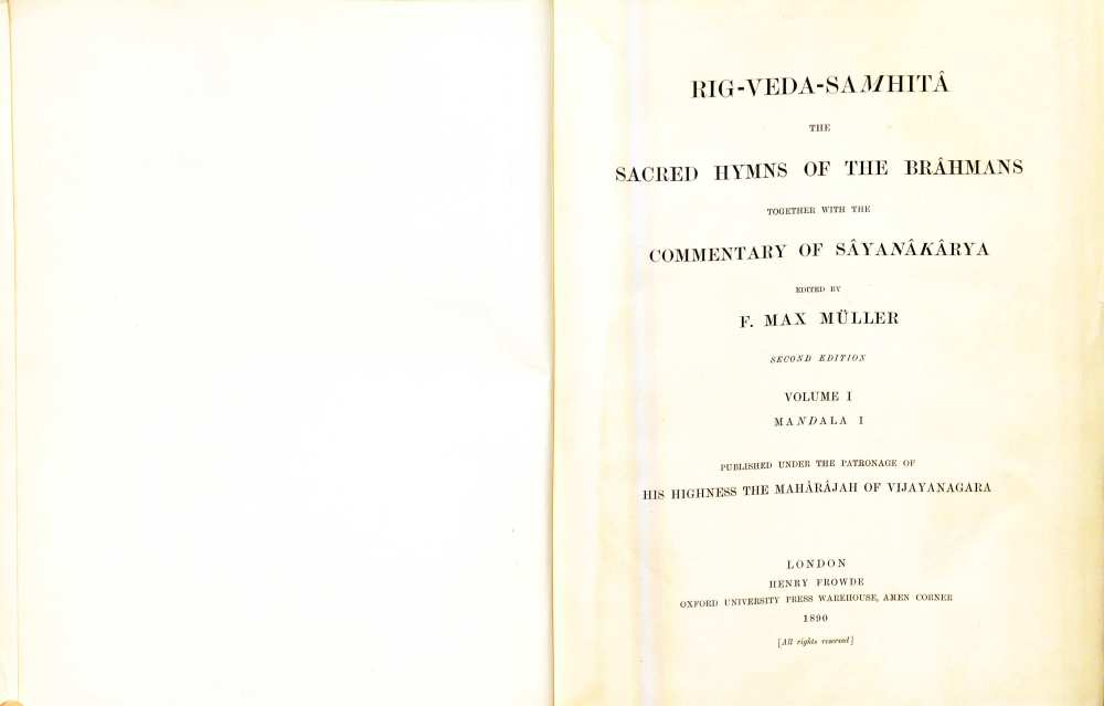 Rig-Veda-Sam̲hitâ: the sacred hymns of the Brâhmans together with the commentary of Sâyan̲aâk̲ârya. Edited by F. Max Müller. Second edition, Published under the patronage of His Highness of the Mahárájah of Vijayanagara, H. Frowde, London, 1890. vol. 4. Belső címlap