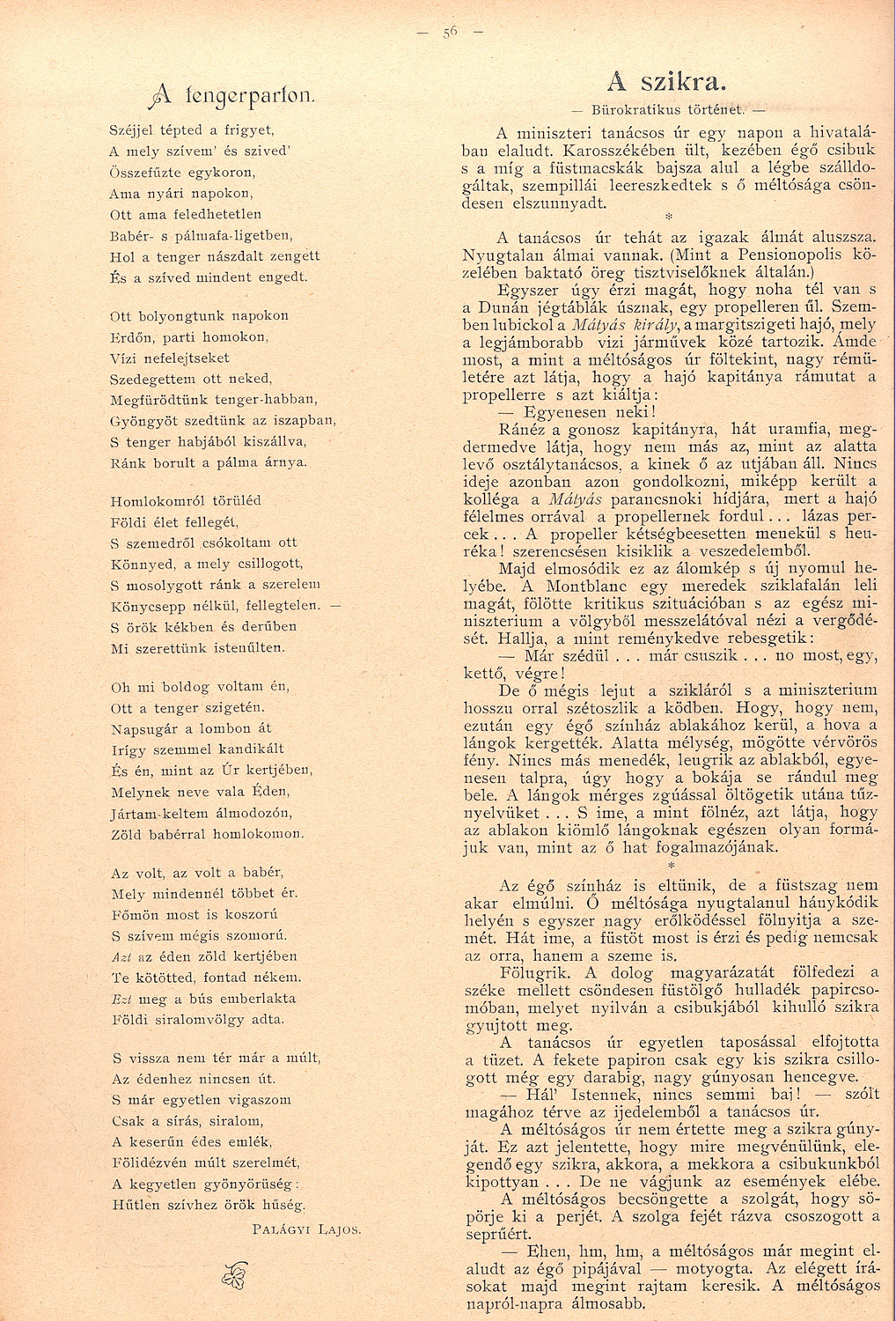 A szikra. Bürokratikus történet, Január 12. (3. sz.) 56-57. o.<br />Uj Idők. Szépirodalmi, művészeti és társadalmi képes hetilap 1896. (II. évfolyamából):