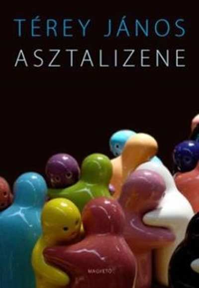 Térey János: Asztalizene. Színmű három tételben, Magvető, 2008. – Törzsgyűjtemény https://nektar.oszk.hu/hu/manifestation/2740104