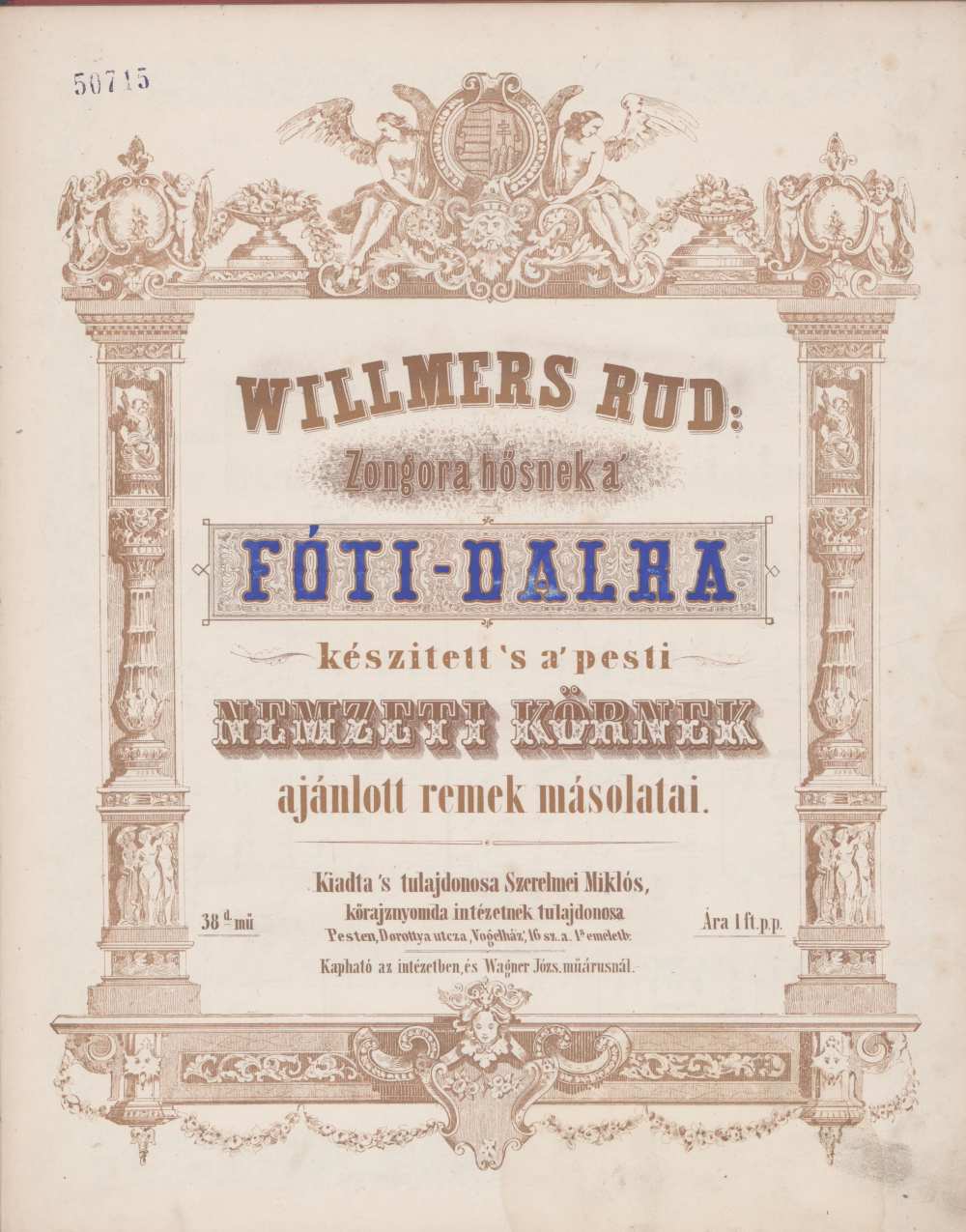 Rudolf Willmers Fóti dal-feldolgozása Szerelmey Miklós 1845-ös kiadásában. Litografált, aranyozott címlap ‒ Színháztörténeti és Zeneműtár, zeneműtári gyűjtemény, Z 50.715