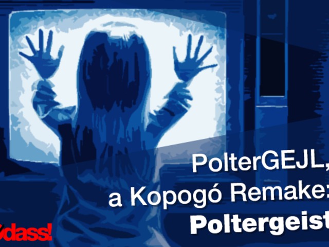 PolterGEJL, a Kopogó Remake: Poltergeist - 2015 (imdb: 5,0)