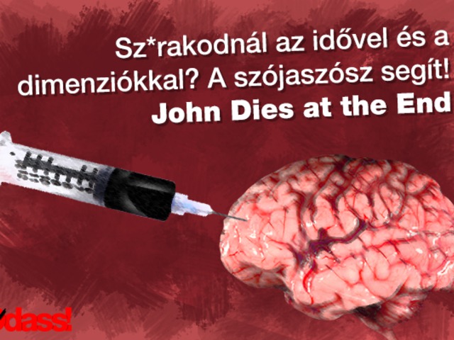 Sz*rakodnál az idővel és a dimenziókkal? A szójaszósz segít! John Dies at the End - 2012 (imdb: 6,4)