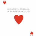 Karafiáth Orsolya: A Maffia-klub