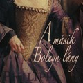 Philippa Gregory: A másik Boleyn lány