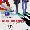 Nick Hornby - Hogyan legyünk jók?