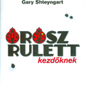 Gary Shteyngart - Orosz rulett kezdőknek