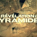 A piramisok titkainak leleplezése 2010 /La révélation des pyramides/