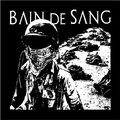 Bain De Sang - Sacrificed For A Load Of Filth And Lies