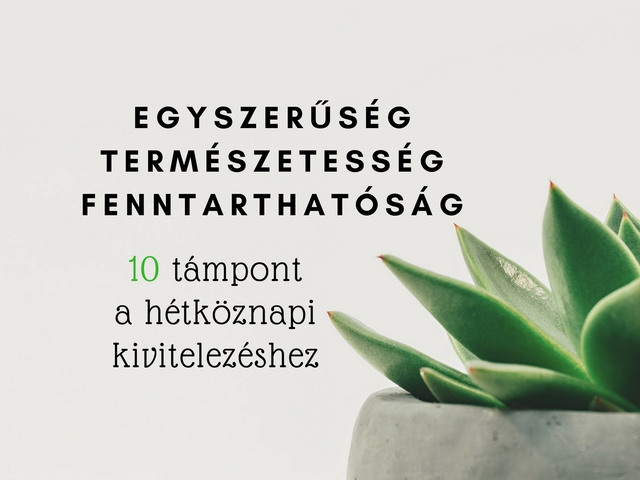 Egyszerűség, természetesség, fenntarthatóság