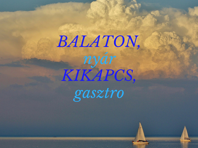 Balaton, nyár, kikapcs, gasztro
