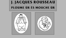 J. Jacques Rousseau: Ploume úr és Mouche úr