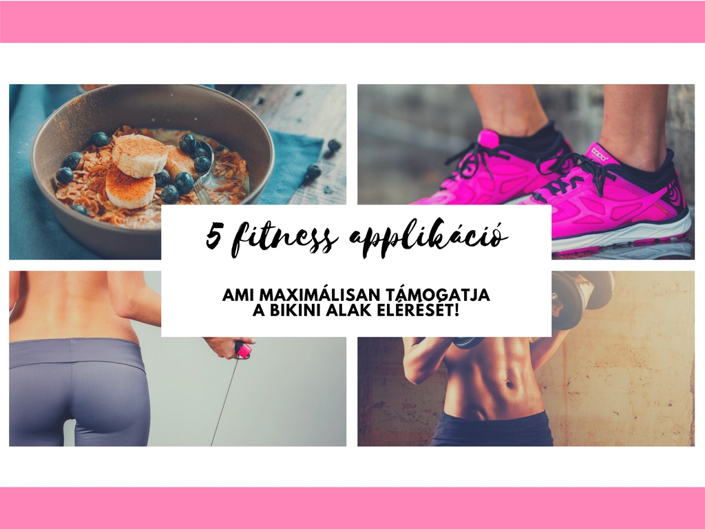 5 fitness applikáció, ami maximálisan támogatja a bikini alak elérését!