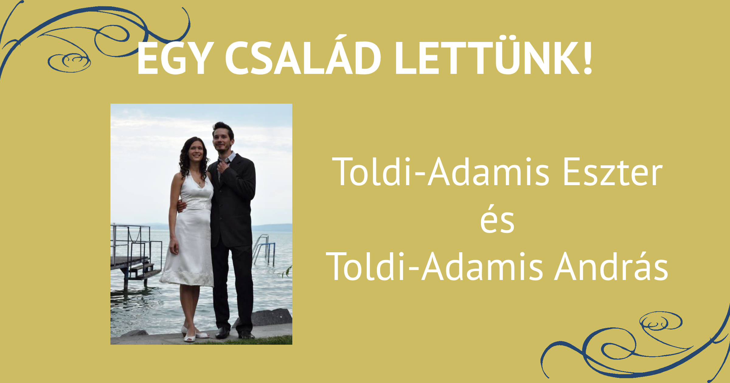 Egy család lettünk! - beszélgetés Toldi-Adamis Eszterrel és Toldi-Adamis Andrással