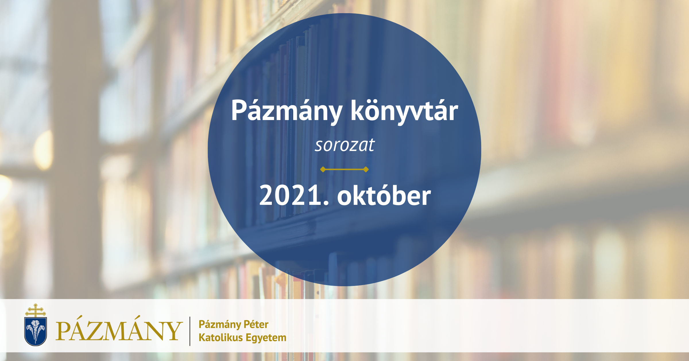 Pázmány könyvtár: 2021. október