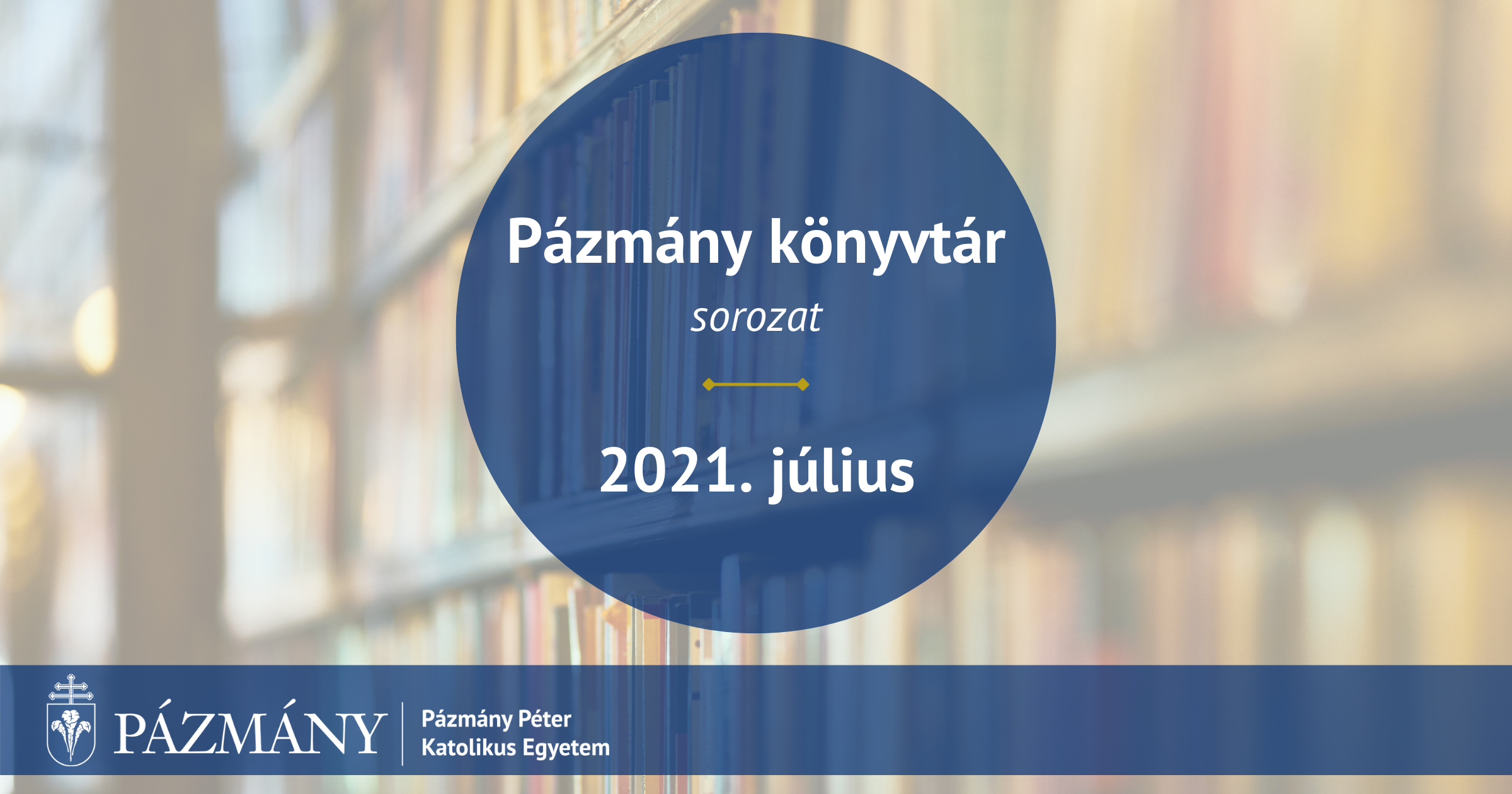 Pázmány könyvtár: 2021. július