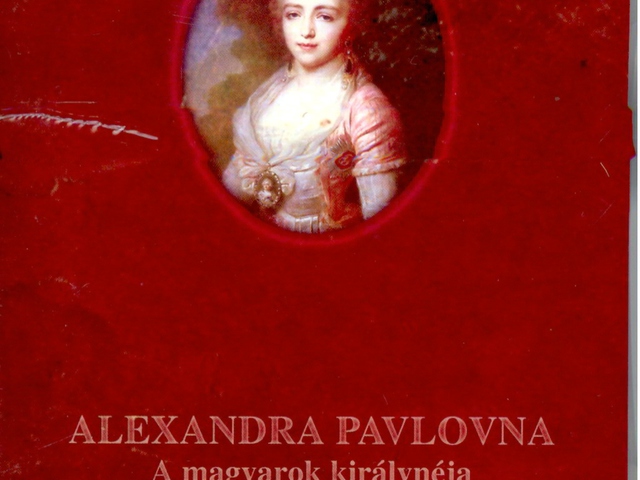 Alexandra Pavlovna, a magyarok királynéja