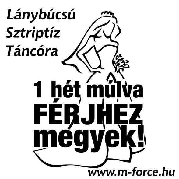 1_het_mulva_ferhez_megyek_lanybucsu_program_lanybucsusztriptiztancora_mforce.jpg
