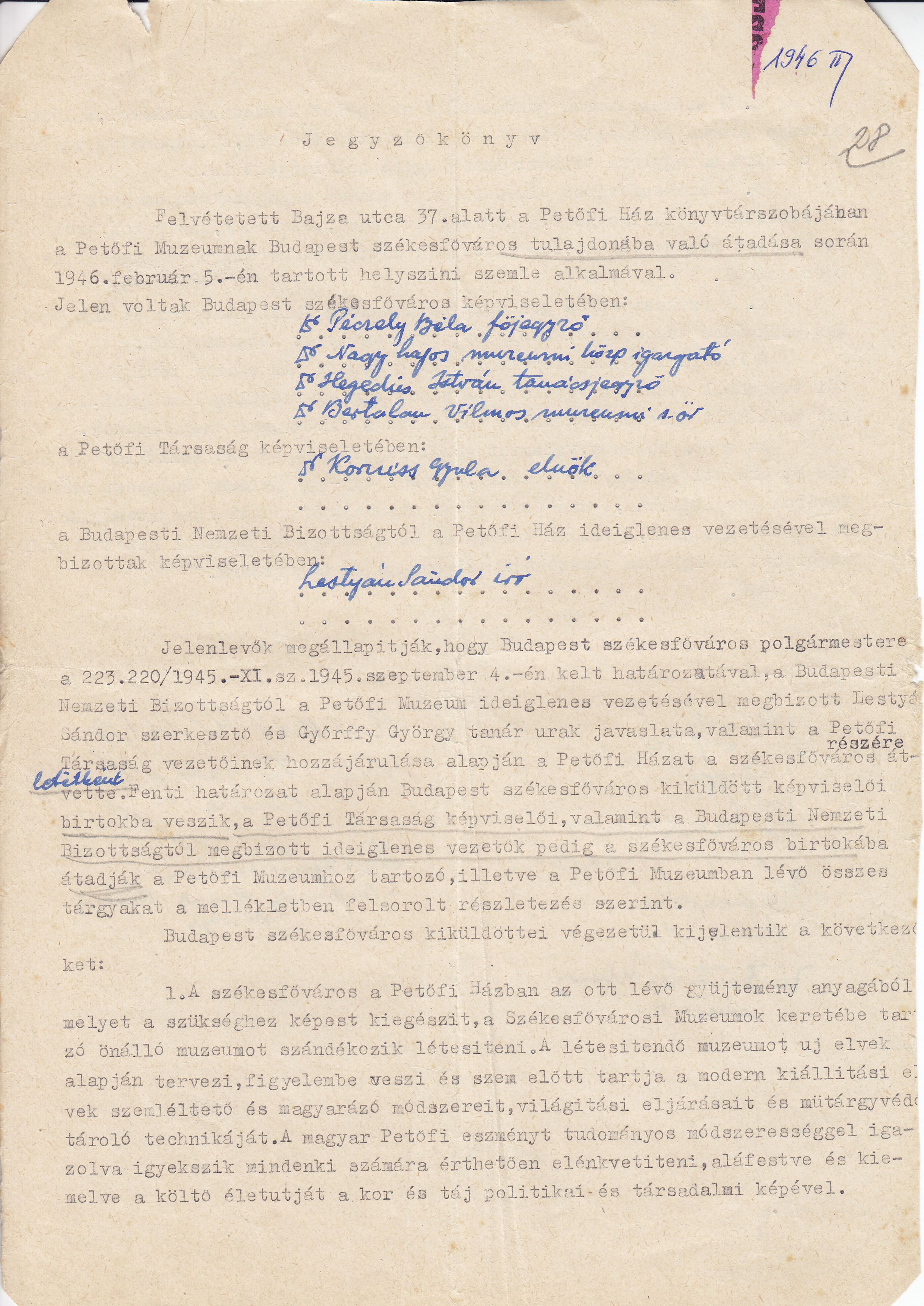 Jegyzőkönyv a Petőfi Múzeum átadása során tartott helyszíni szemléről autográf, tintaírású, teljes névaláírásokkal: Kornis Gyula, elnök, Lestyán Sándor, a Budapesti Nemzeti Bizottság megbízottja, Péczely Béla, főjegyző, Nagy Lajos, múzeumi központi igazgató, Hegedüs István, tanácsjegyző, Bertalan Vilmos, múzeumi segédőr. Budapest, 1946. február 5. (PIM Kézirattár)