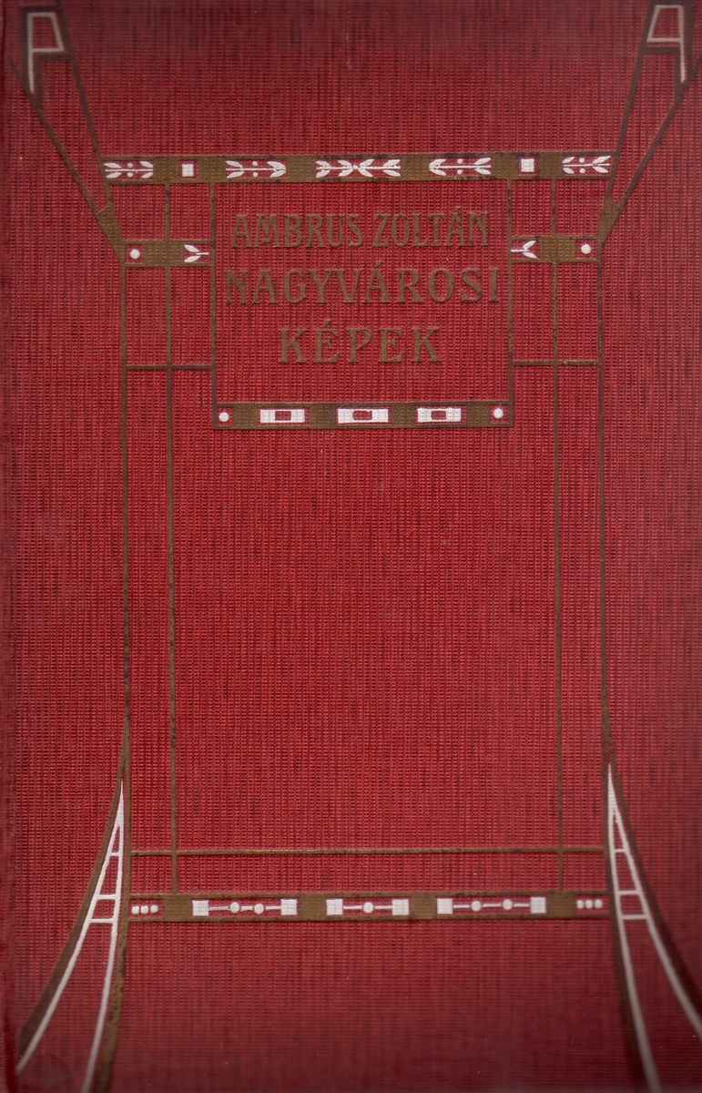 Ambrus Zoltán: Nagyvárosi képek. Tollrajzok (a Révai Testvérek kiadása, 1913) (PIM; Irodalomtörténeti értékű könyvanyag)