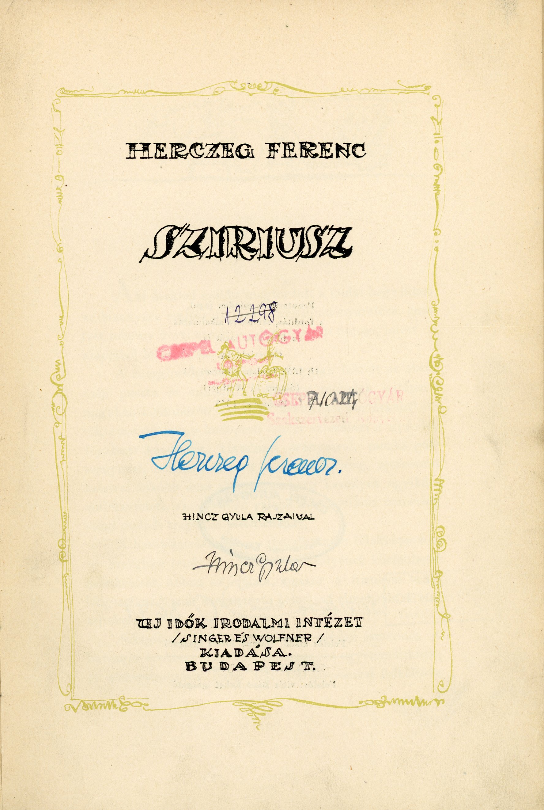 Herczeg Ferenc: Sziriusz (Hincz Gyula rajzaival), Uj Idők Irodalmi Intézet, Singer és Wolfner kiadása, Budapest