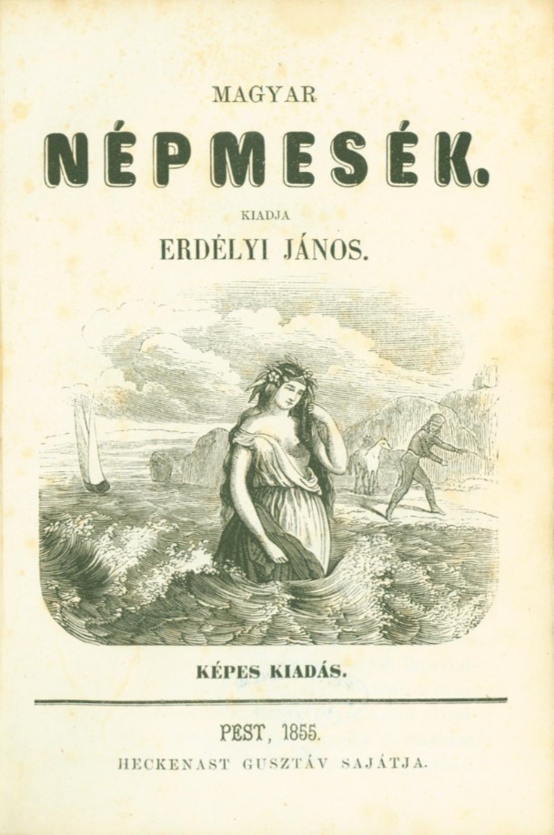 Erdélyi János: Magyar népmesék. Heckenast Gusztáv, 1855 (PIM, Könyvtár)