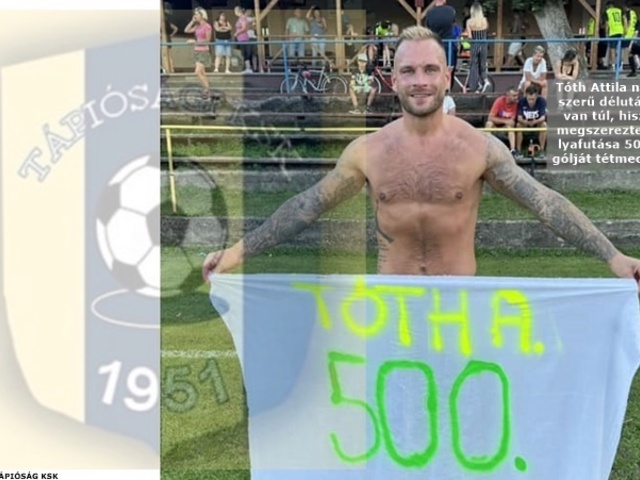 Tápiósági induló: „Ötszázasból bizony Isten sok van, de Tóth Attilából csak egy van”