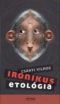 Csányi Vilmos_Ironikus etológia.JPG