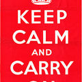 Keep calm and carry on