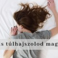 Felismered a jeleit, hogy kezded túlhajszolni magad?