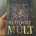 Anne L. Green: Eltitkolt ​múlt (Eltitkolt múlt 1.)