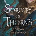 Margaret Rogerson: Sorcery ​of Thorns – Könyvek varázslata