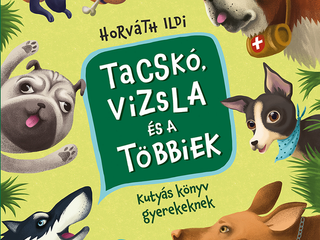 Horváth Ildi: Tacskó, ​vizsla és a többiek