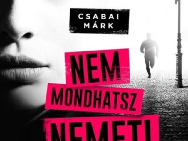 Csabai Márk: Nem ​mondhatsz nemet!