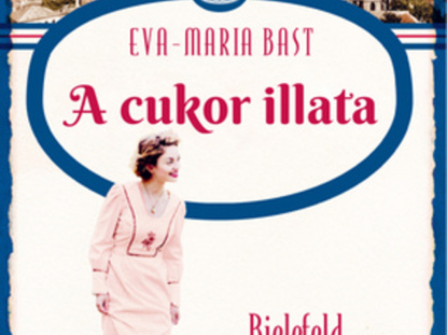 Eva-Maria Bast: A ​cukor illata (Bielefeld asszonyai 2.)