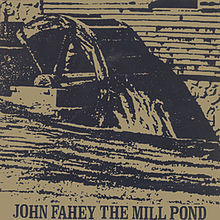 220px-the_mill_pond_john_fahey.jpg