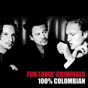 1275635775_fun-lovin-criminals-100-colombian.jpg