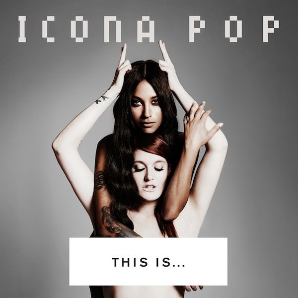 130723-icona-pop-this-is-cover-art_1.JPG