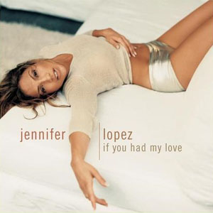 jennifer_lopez_if_you_had_my_love_cd_single_cover.jpg