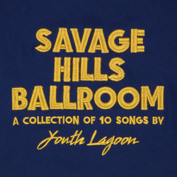 savage_hills_ballroom_--_youth_lagoon_album_cover.jpeg