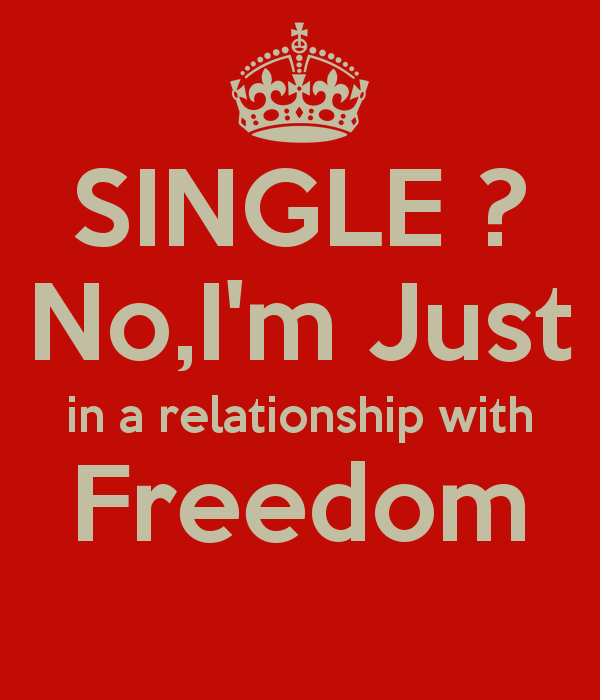 single-no-i-m-just-in-a-relationship-with-freedom_jpg.png