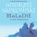 Sapkowski: Maladie és más történetek