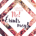 Kneidl: Ne! Érints meg!